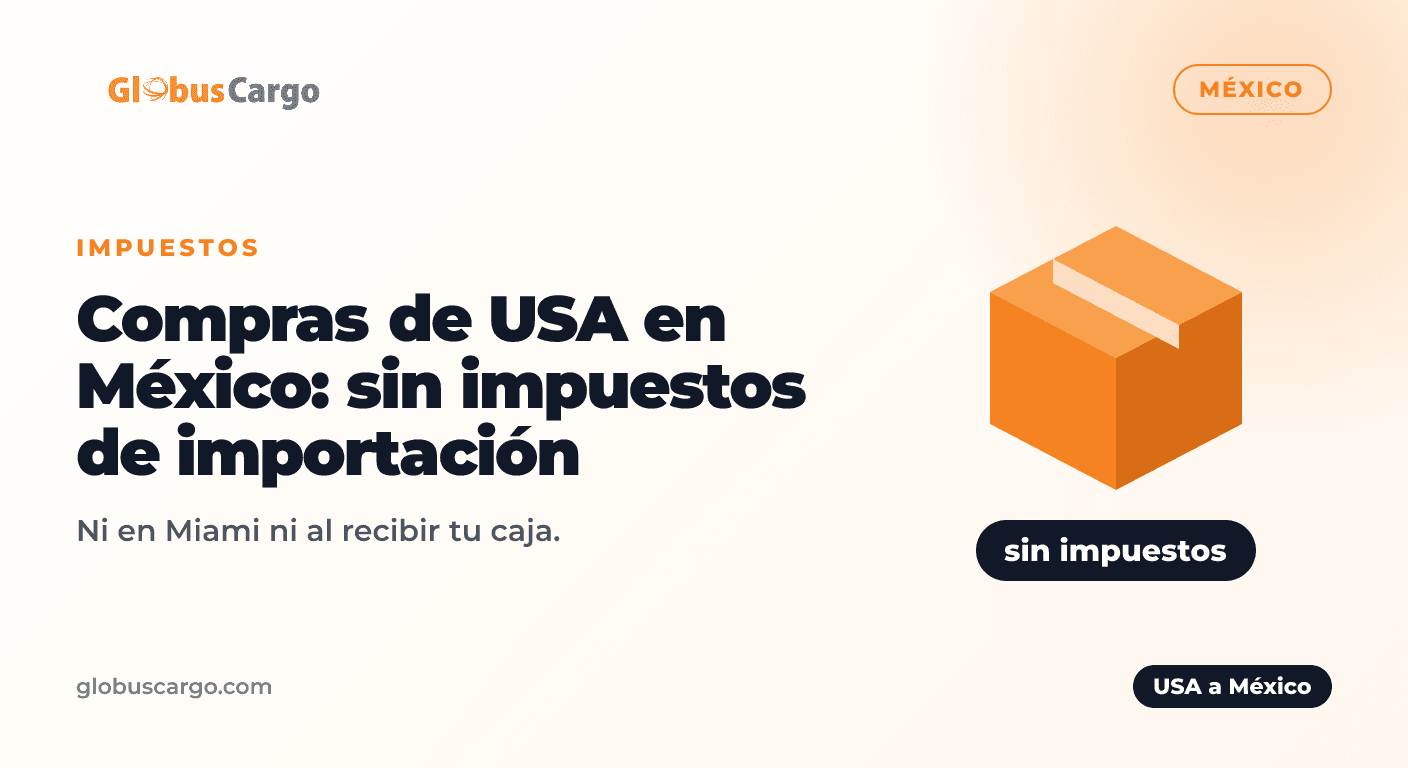 Compras de USA a México sin impuestos de importación
